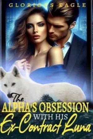 Cover of The Alpha’s Obsession with his Ex-Contract Luna by Glorious Eagle