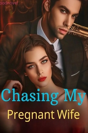Chasing My Pregnant Wife (Rosalie and Theodore)