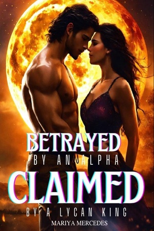 Cover of Betrayed by an Alpha claimed by a Lycan King (Sage and Titus)