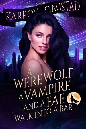 Cover of A Werewolf, A Vampire, and A Fae Walk Into A Bar (Book 1 of The Last Witch Series)