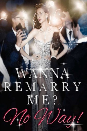 Cover of Wanna Remarry Me?No Way!