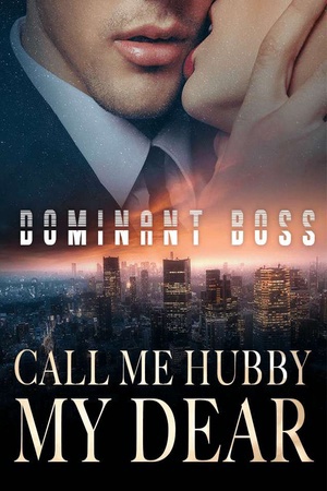 Cover of Dominant Boss: Call Me Hubby, My Dear