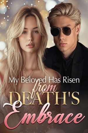 Cover of My Beloved Has Risen from Death's Embrace