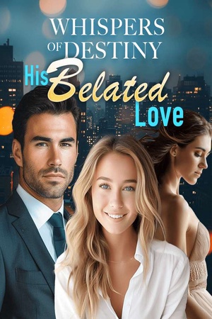 Cover of Whispers of Destiny: His Belated Love