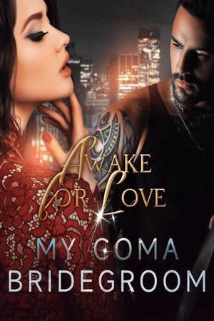 Cover of Awake for Love: My Coma Bridegroom