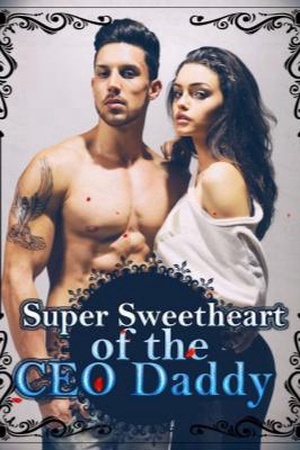 Cover of Super Sweetheart of the CEO Daddy