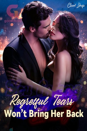 Cover of Regretful Tears Won't Bring Her Back