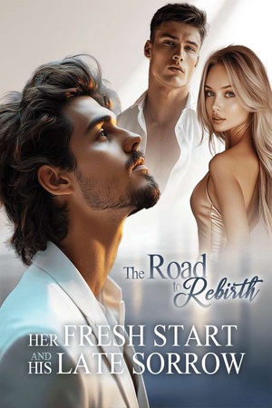 Cover of The Road to Rebirth Her Fresh Start and His Late Sorrow