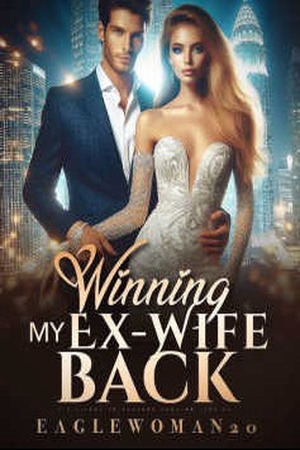 Win My Forsaken Ex-wife Back (Charlotte and Arthur)