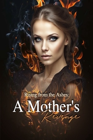 Rising from the Ashes: A Mother's Revenge