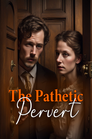 The Pathetic Pervert