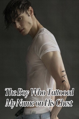 The Boy Who Tattooed My Name on His Chest