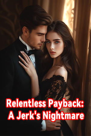 Relentless Payback: A Jerk's Nightmare