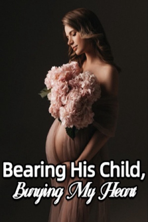 Bearing His Child, Burying My Heart
