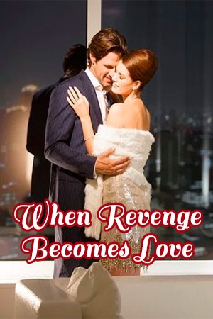 When Revenge Becomes Love