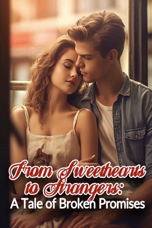 From Sweethearts to Strangers: A Tale of Broken Promises