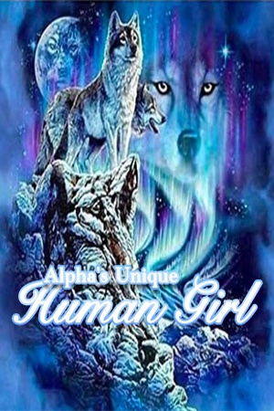 Alpha's Unique Human Girl