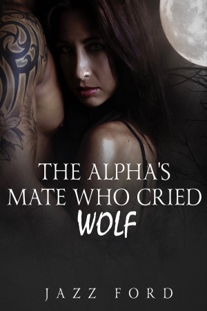 Cover of The Alpha's Mate Who Cried Wolf