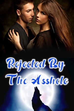 Rejected By The Asshole
