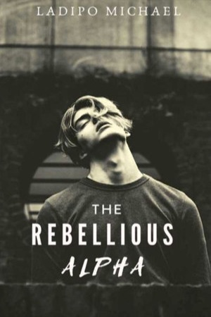 The Rebellious Alpha