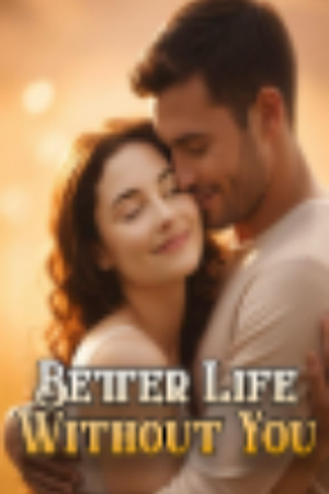 Better Life Without You.