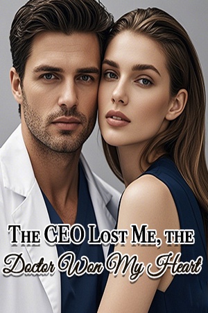 The CEO Lost Me, the Doctor Won My Heart