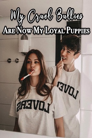 My Cruel Bullies Are Now My Loyal Puppies