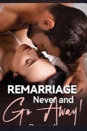 Cover of Remarriage? Never And Go Away!