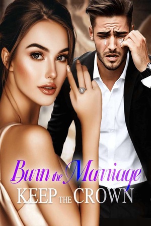 Cover of Burn the Marriage, Keep the Crown