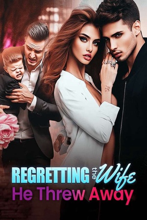 Cover of Regretting the Wife He Threw Away