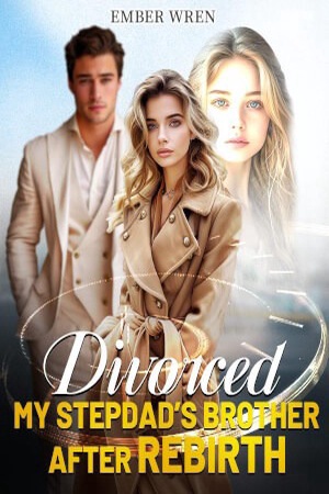 Cover of Divorced My Stepdad's Brother After Rebirth (Eleanor and Elijah)