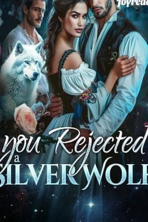 Cover of You Rejected A Silver Wolf