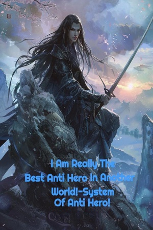 Cover of I Am Really The Best Anti Hero In Another World!-System Of Anti Hero!