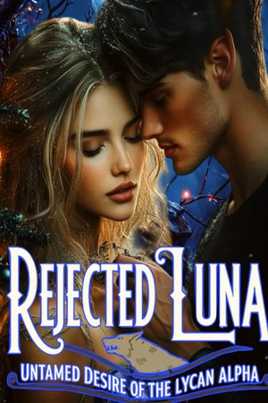 Cover of Rejected Luna: Untamed Desire Of The Lycan Alpha