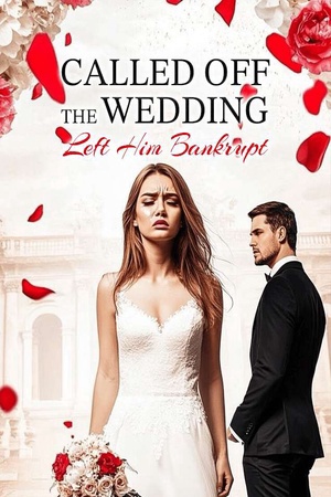 Cover of Called Off the Wedding, Left Him Bankrupt